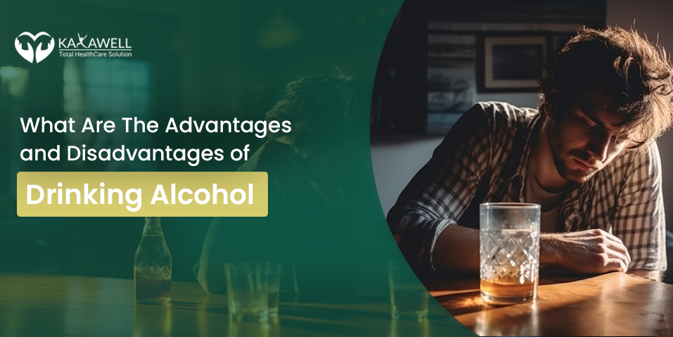 What Are The Advantages and Disadvantages of Drinking Alcohol