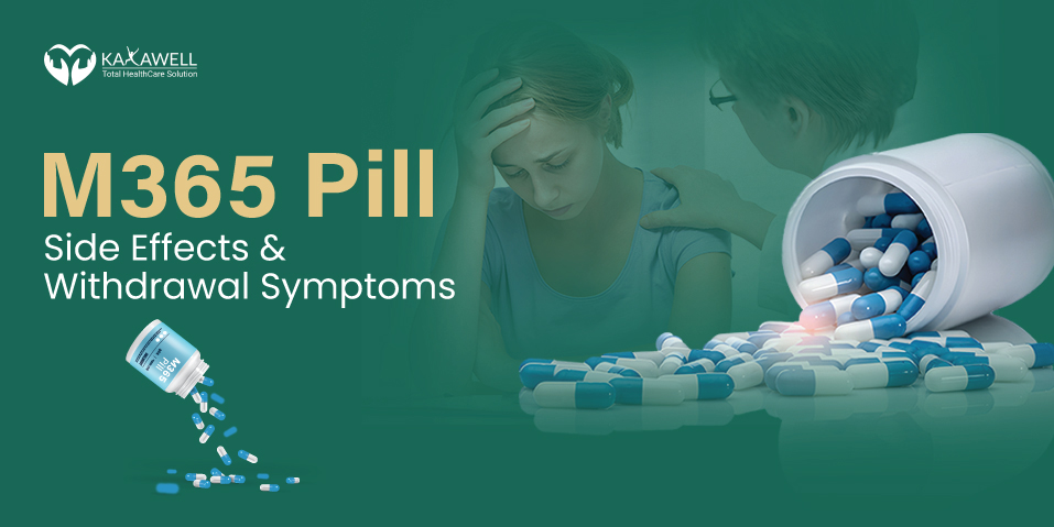 M365 Pill Side Effects & Withdrawal Symptoms