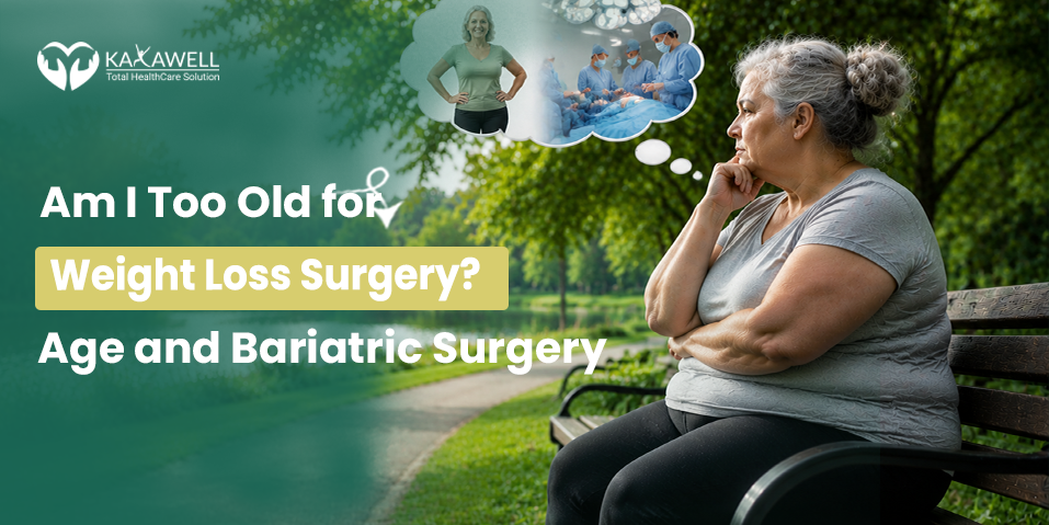 Am I Too Old for Weight Loss Surgery Age and Bariatric Surgery