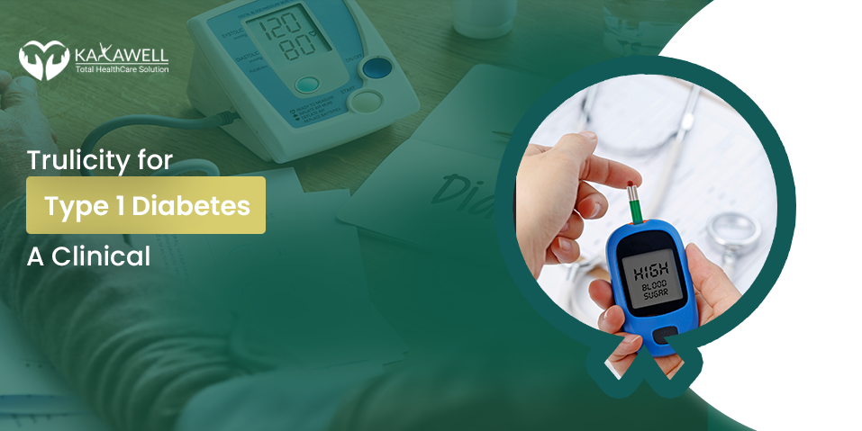 Trulicity for Type 1 Diabetes A Clinical
