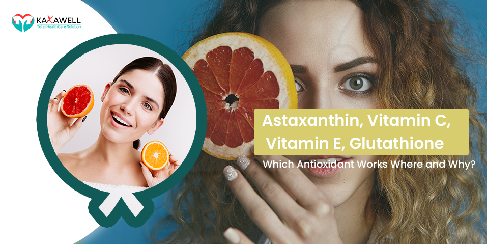 Astaxanthin, Vitamin C, Vitamin E, Glutathione