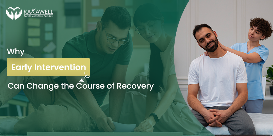 Why Early Intervention Can Change the Course of Recover