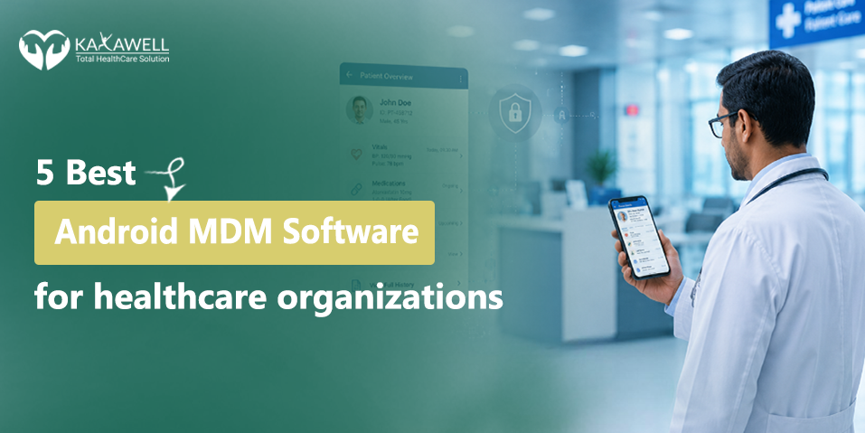 5 Best Android MDM software for healthcare organizations