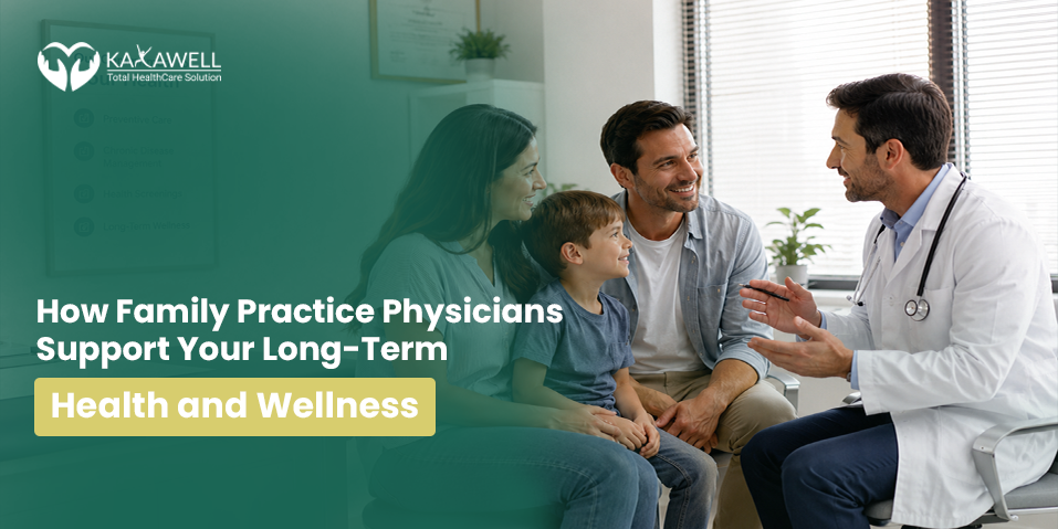 How Family Practice Physicians Support Your Long-Term Health and Wellness